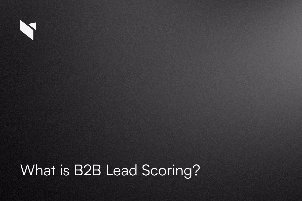What is B2B Lead Scoring? The Ultimate Guide to Qualifying Your Prospects